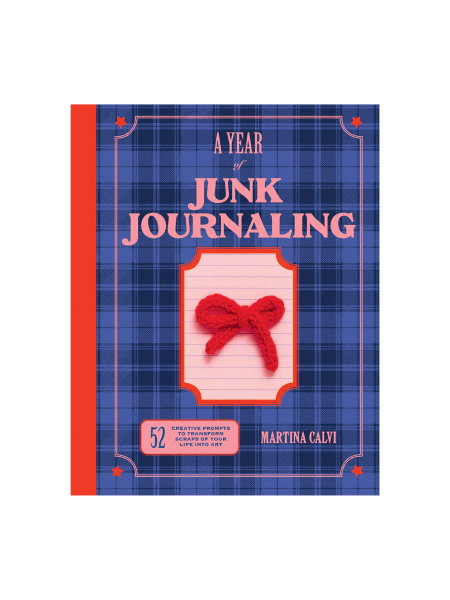A Year of Junk Journaling - 52 Creative Prompts to transform scraps of your life into art - Hardcover